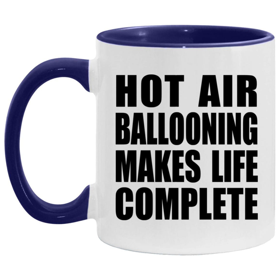 Hot Air Ballooning Makes Life Complete - 11oz Accent Mug Purple
