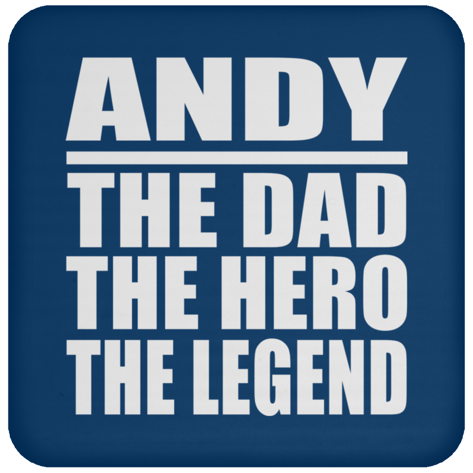 Andy The Dad The Hero The Legend - Drink Coaster