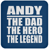 Andy The Dad The Hero The Legend - Drink Coaster