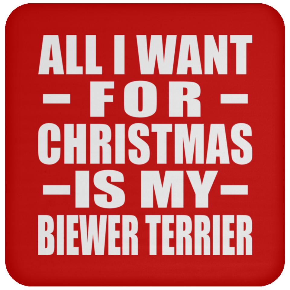 All I Want For Christmas Is My Biewer Terrier - Coaster