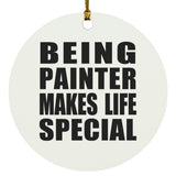 Being Painter Makes Life Special - Circle Ornament
