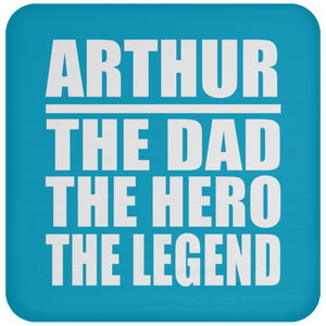 Arthur The Dad The Hero The Legend - Drink Coaster