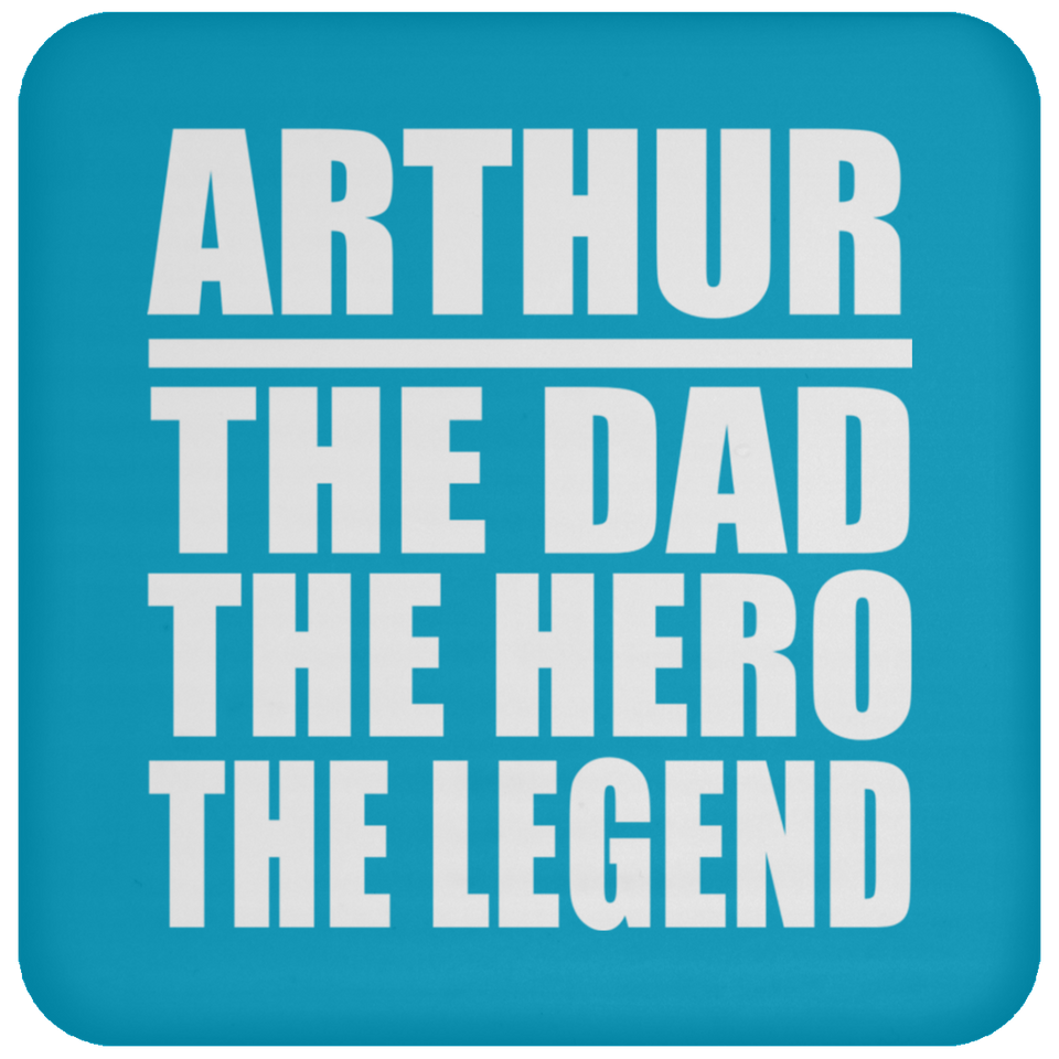 Arthur The Dad The Hero The Legend - Drink Coaster