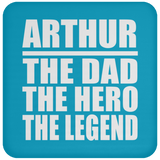 Arthur The Dad The Hero The Legend - Drink Coaster