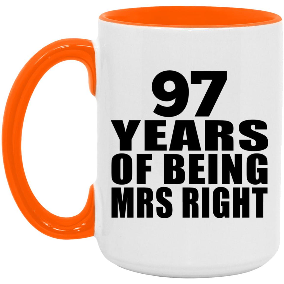 97th Anniversary 97 Years Of Being Mrs Right - 15oz Accent Mug Orange