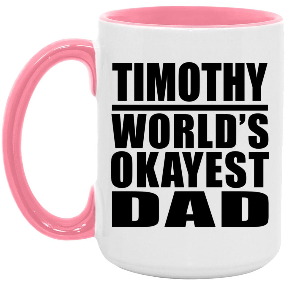 Timothy World's Okayest Dad - 15oz Accent Mug Pink