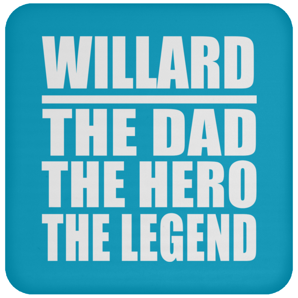 Willard The Dad The Hero The Legend - Drink Coaster