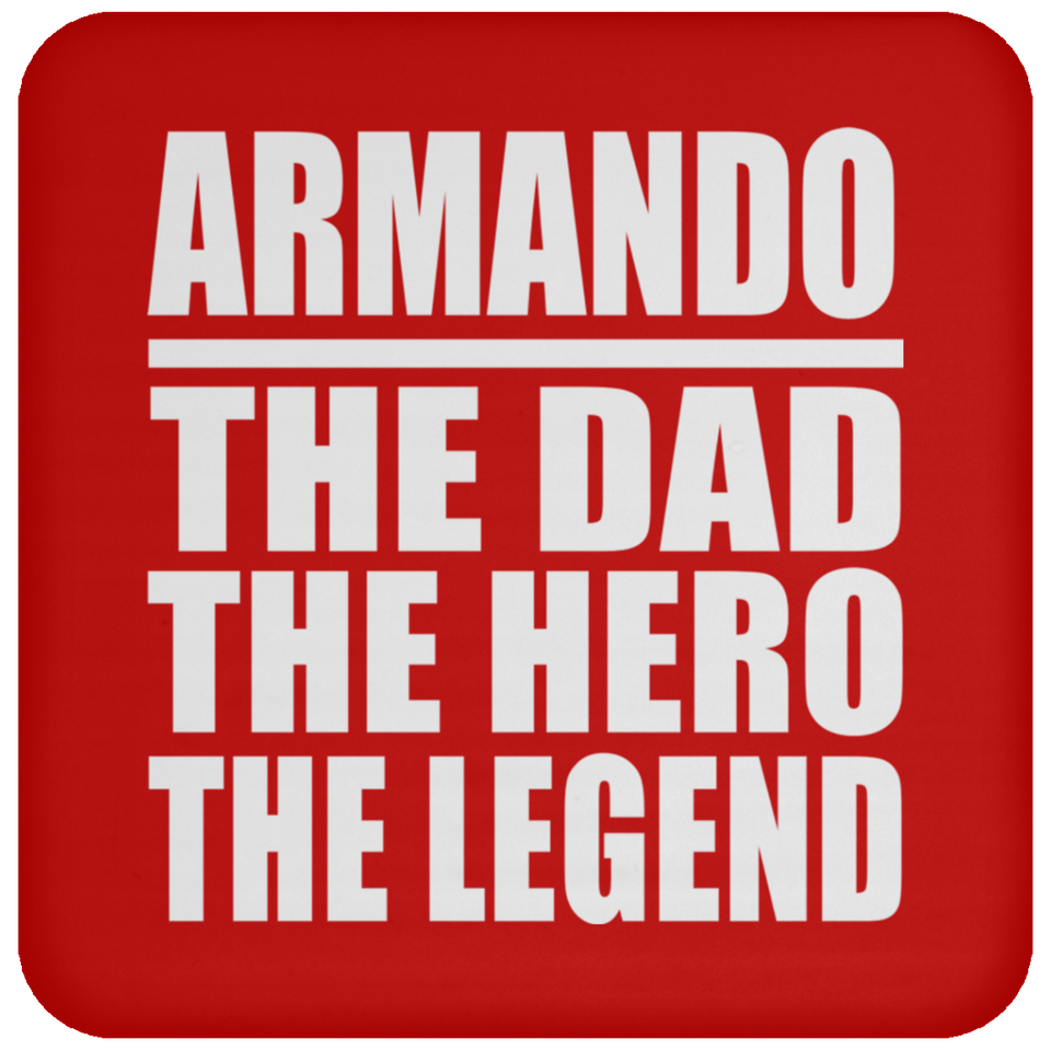 Armando The Dad The Hero The Legend - Drink Coaster