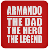 Armando The Dad The Hero The Legend - Drink Coaster