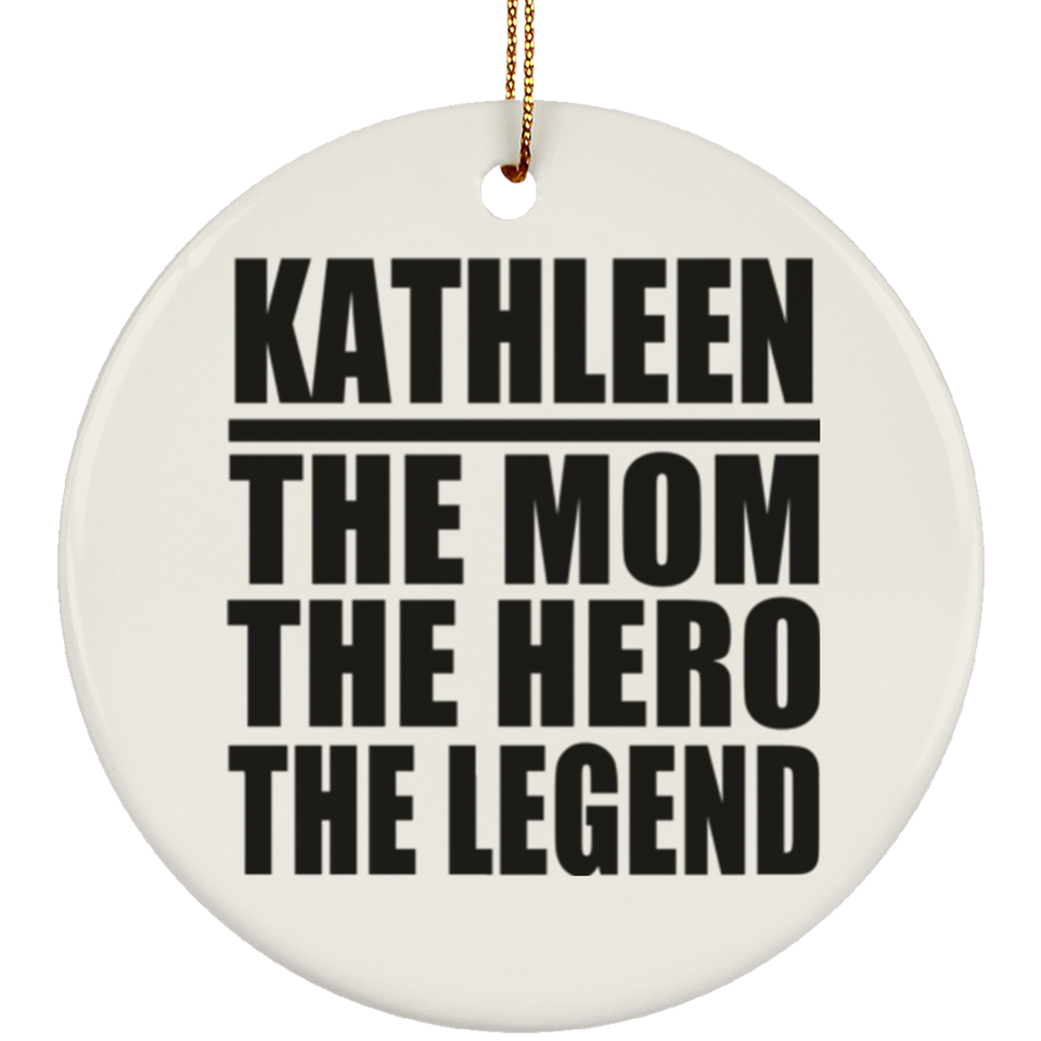 Kathleen The Mom The Hero The Legend - Circle Ornament