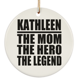 Kathleen The Mom The Hero The Legend - Circle Ornament