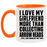I Love My Girlfriend More Than Collecting Arrow Heads - 11oz Accent Mug Orange