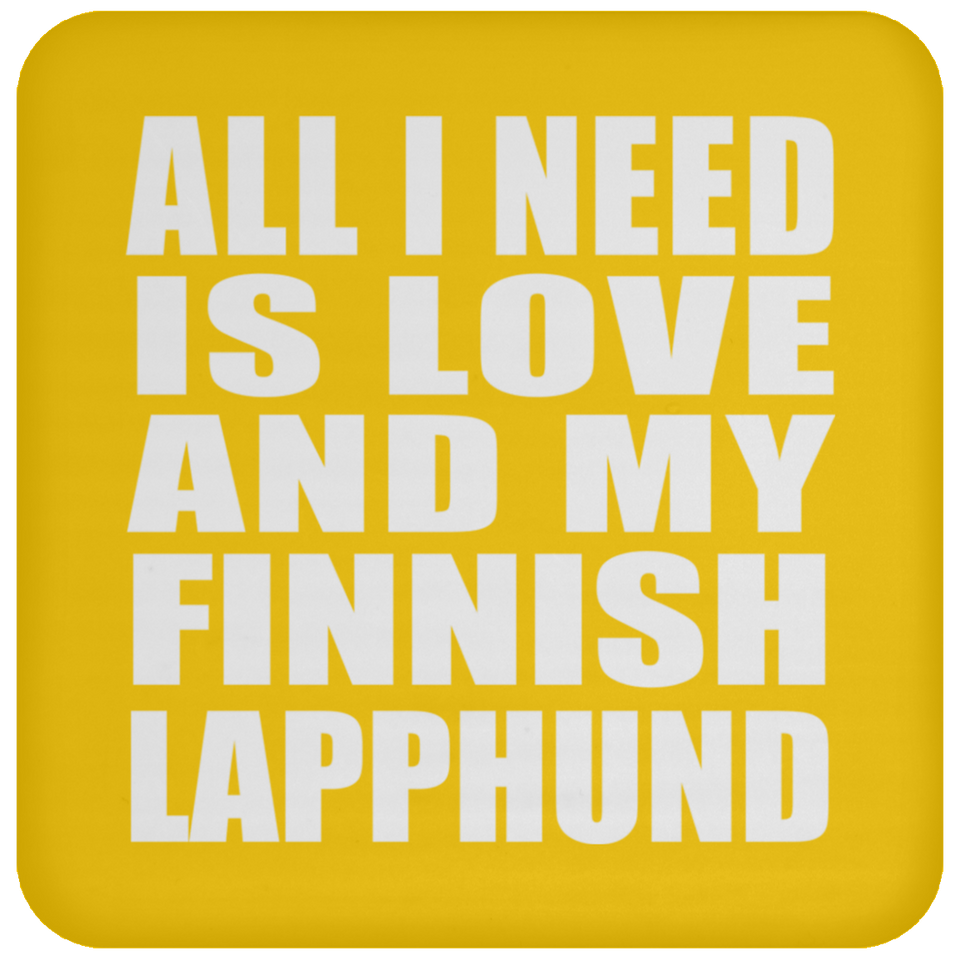 All I Need Is Love And My Finnish Lapphund - Drink Coaster