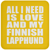 All I Need Is Love And My Finnish Lapphund - Drink Coaster