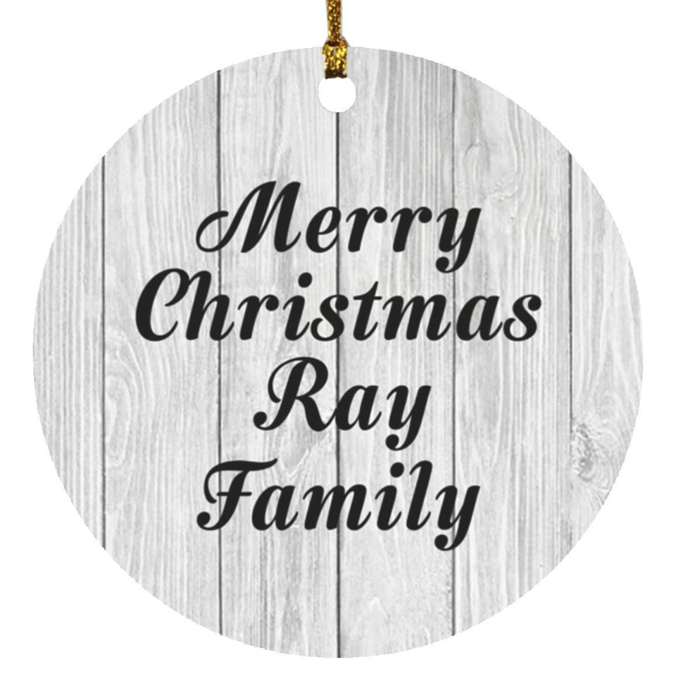 Merry Christmas Ray Family - Circle Ornament F