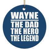 Wayne The Dad The Hero The Legend - Circle Ornament