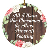 All I Want For Christmas Is More Aircraft Spotting - Circle Ornament A