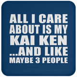 All I Care About Is My Kai Ken - Drink Coaster