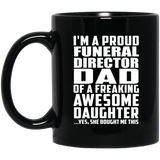 Proud Funeral Director Dad Of Awesome Daughter - 11 Oz Coffee Mug Black