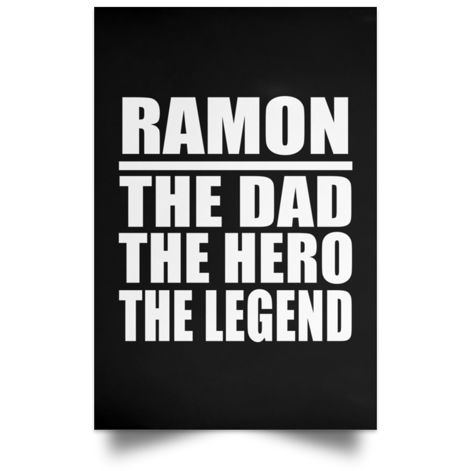 Ramon The Dad The Hero The Legend - Poster Portrait