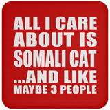 All I Care About Is Somali Cat - Drink Coaster