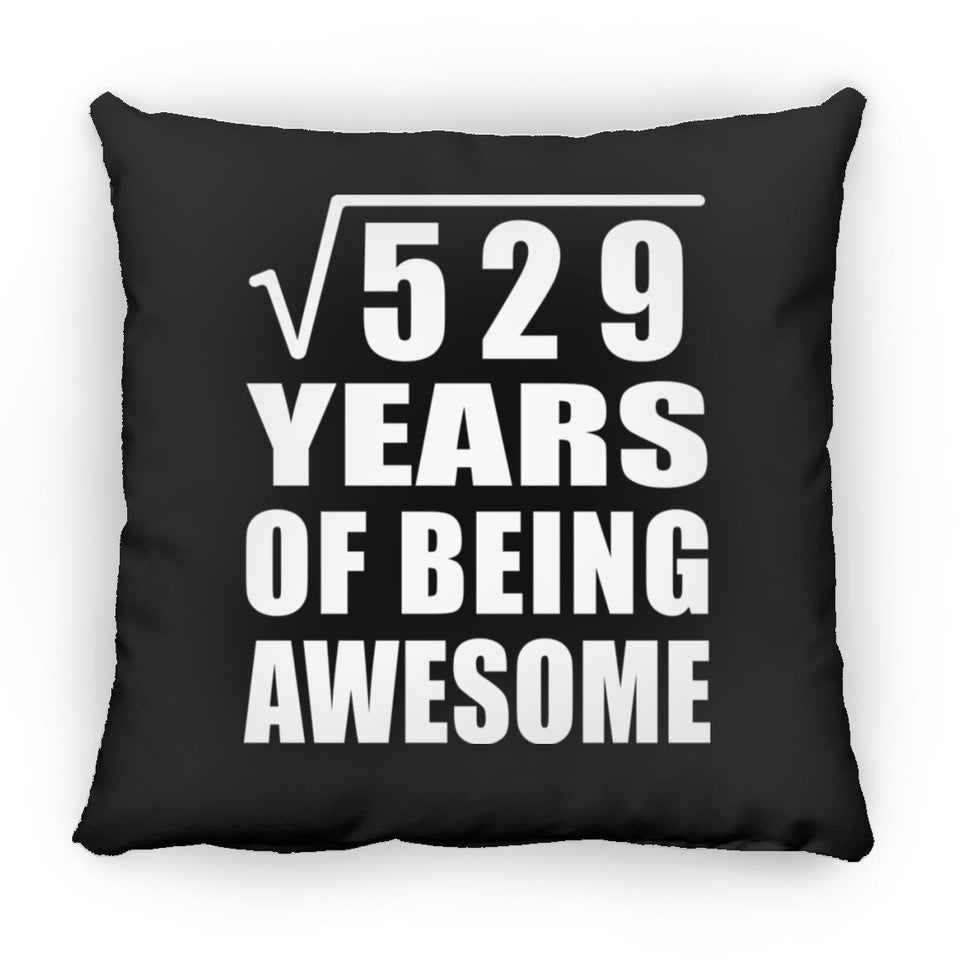 23rd Birthday Square Root of 529 Years of Being Awesome - Throw Pillow Black