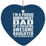 Proud Audiologist Dad Of Awesome Daughter - Heart Ornament