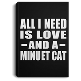 All I Need Is Love And A Minuet Cat - Canvas Portrait