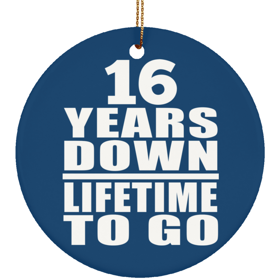 16th Anniversary 16 Years Down Lifetime To Go - Circle Ornament