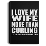 I Love My Wife More Than Curling - Canvas Portrait