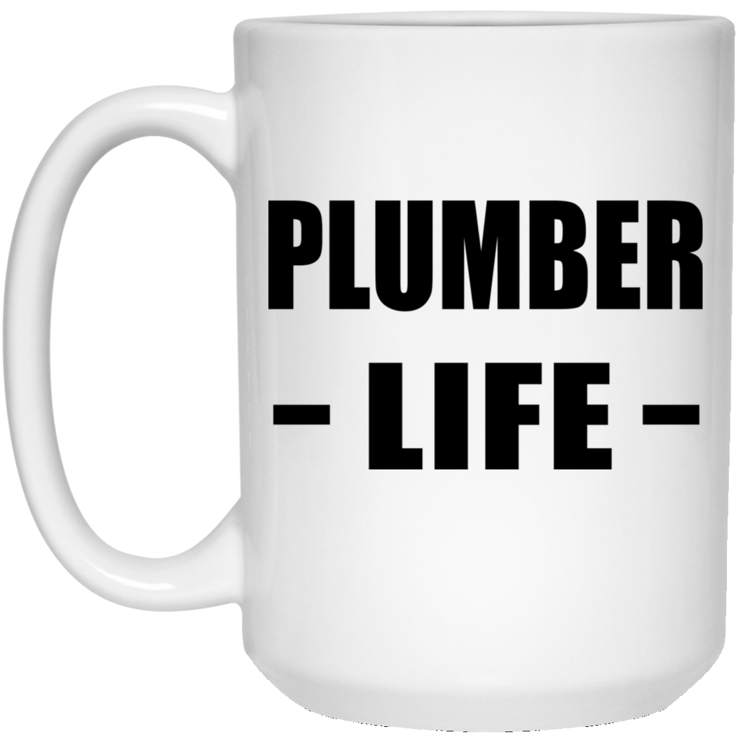 Plumber Life - 15oz Coffee Mug
