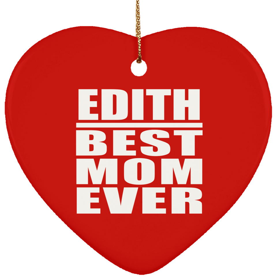 Edith Best Mom Ever - Heart Ornament