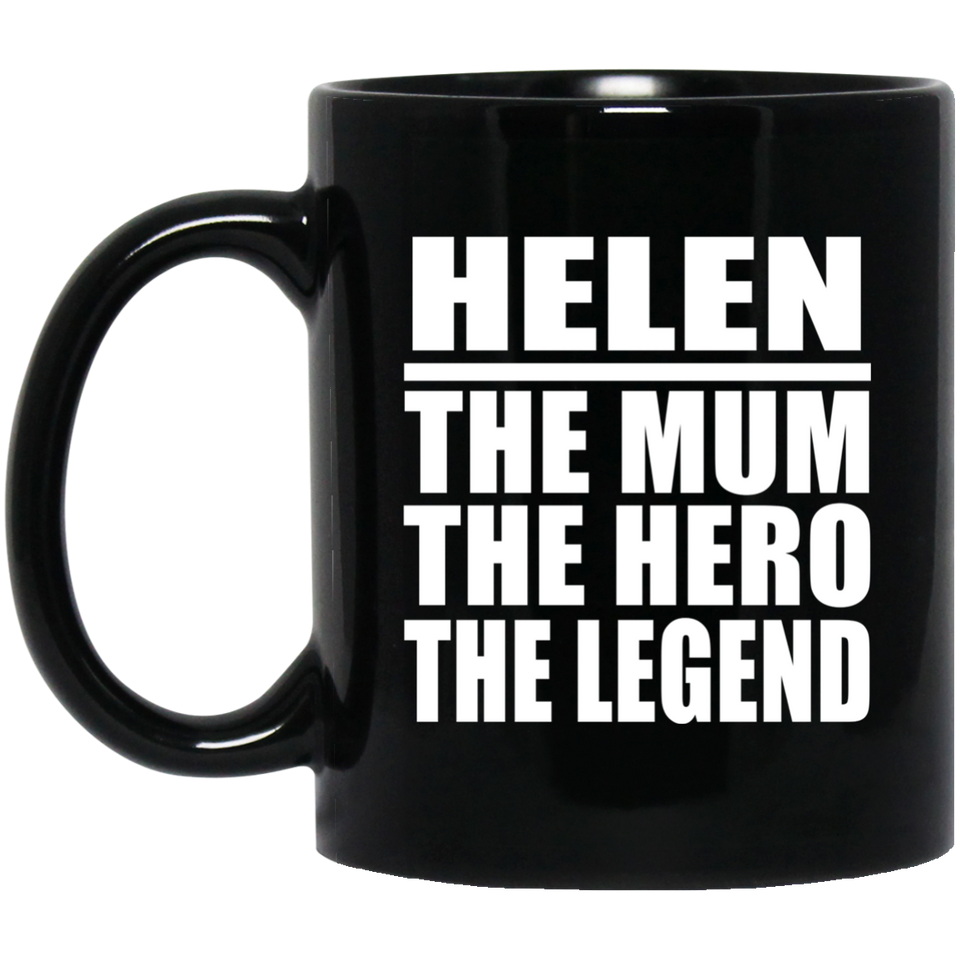 Helen The Mum The Hero The Legend - 11 Oz Coffee Mug Black