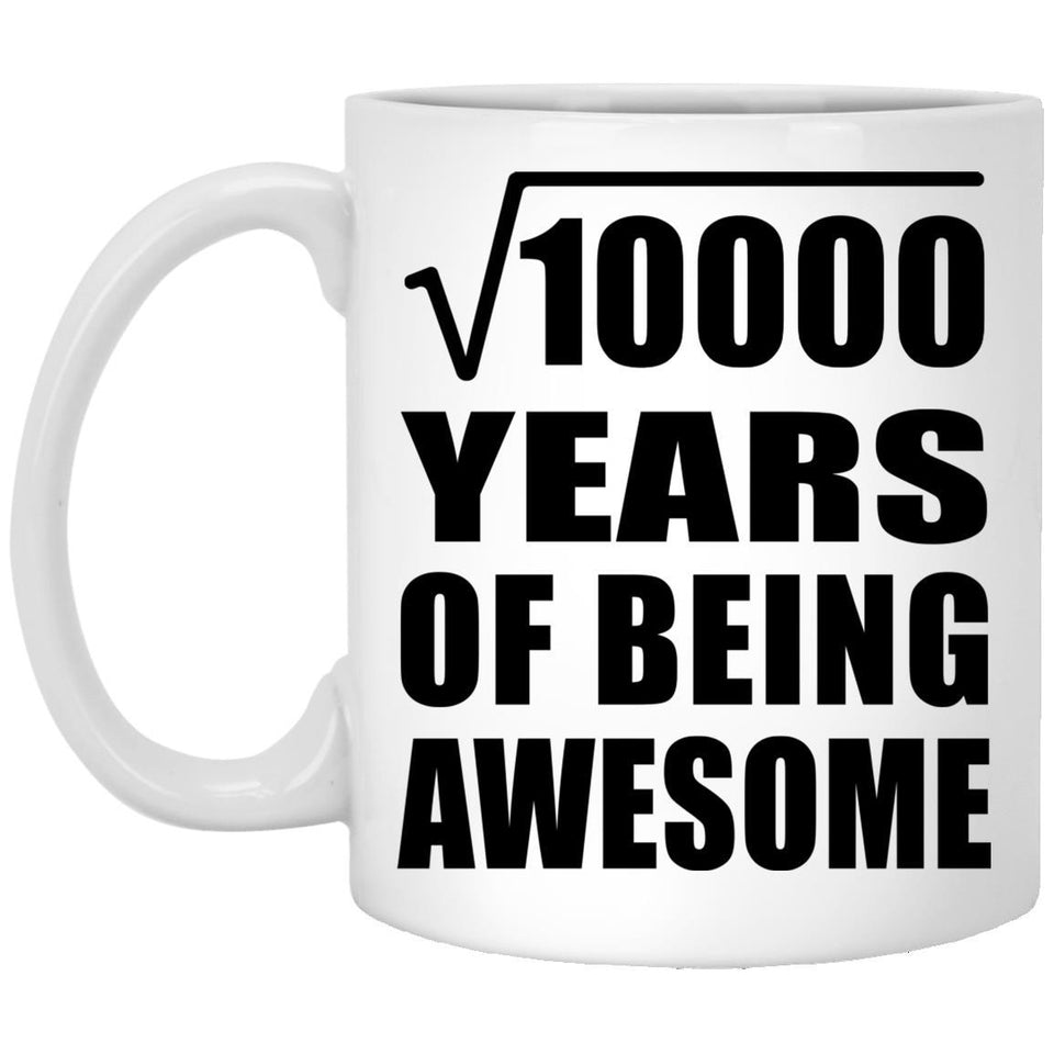 100th Birthday Square Root of 10000 Years of Being Awesome - 11oz Coffee Mug