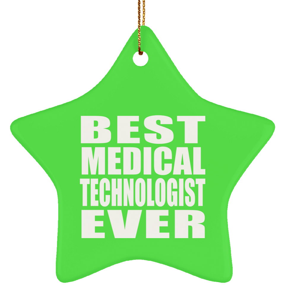 Best Medical Technologist Ever - Star Ornament