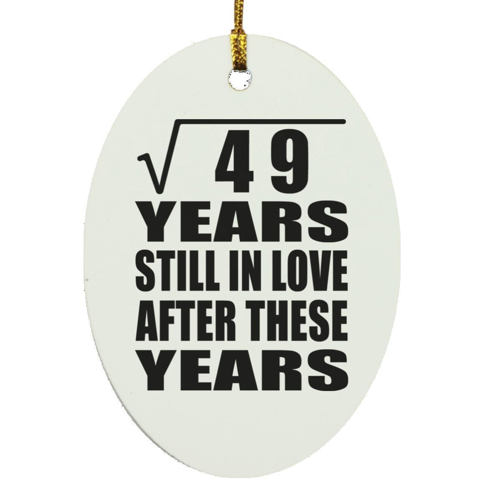 7th Anniversary Square Root of 49 Years Still In Love - Oval Ornament