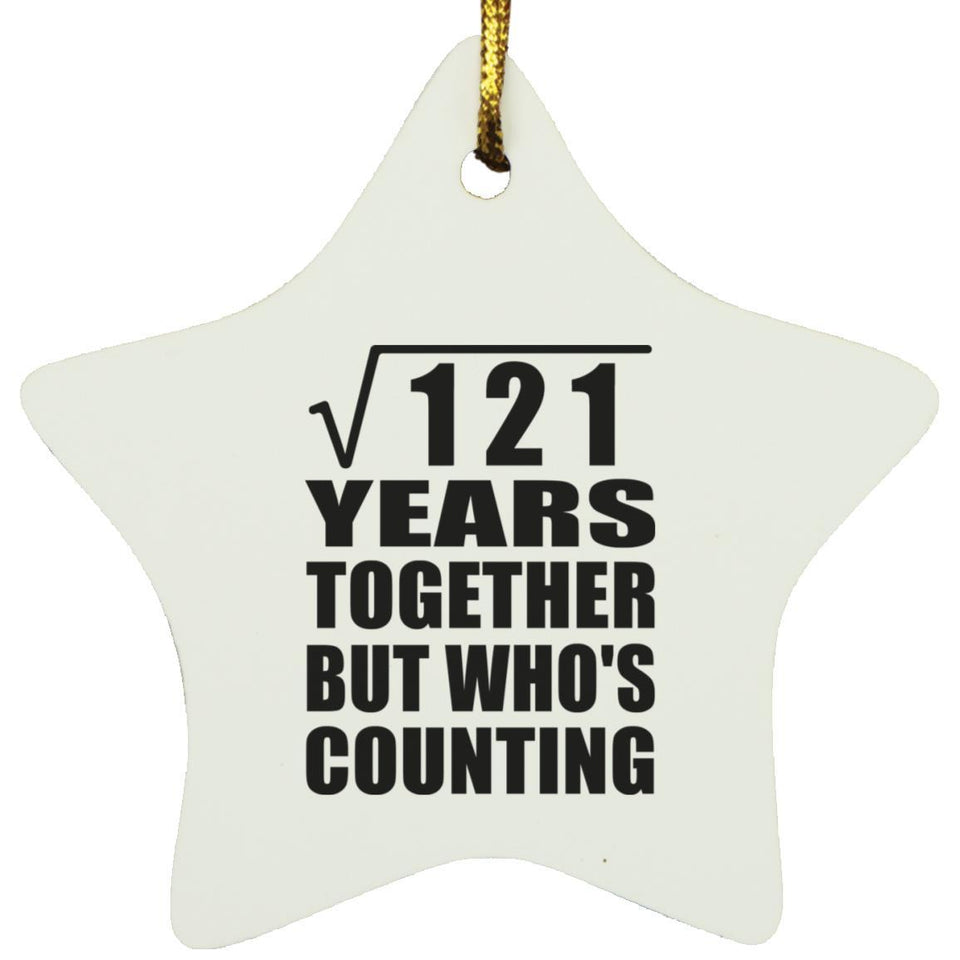 11th Anniversary Square Root of 121 Years Who's Counting - Star Ornament