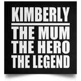 Kimberly The Mum The Hero The Legend - Poster Square