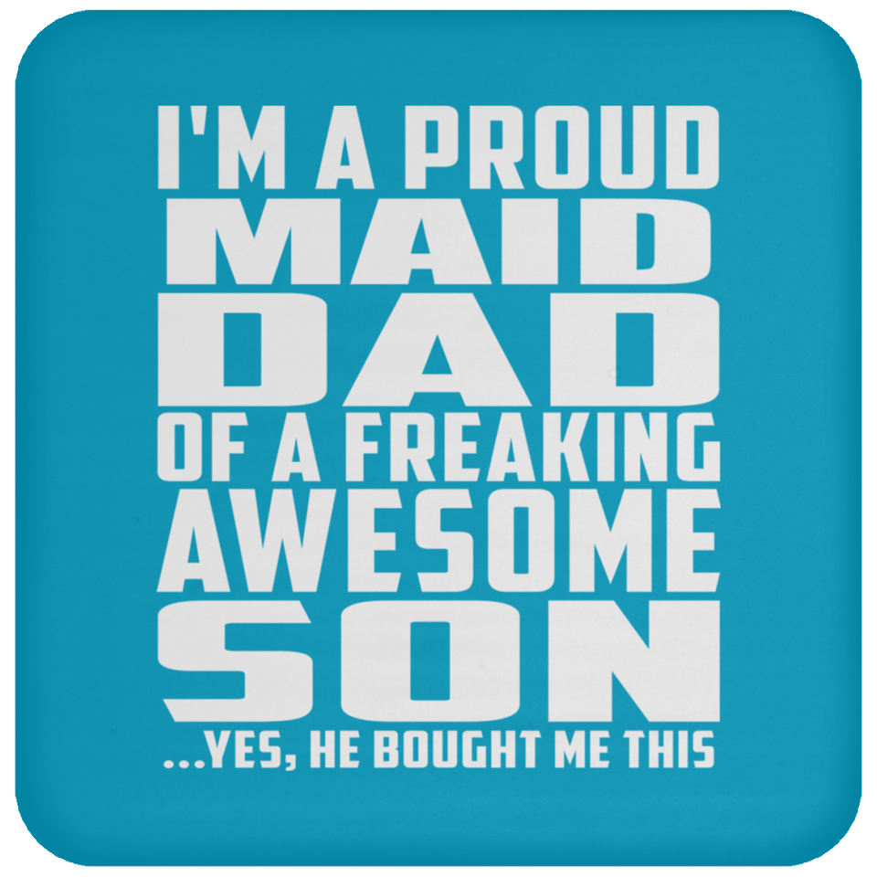 Proud Maid Dad Of Awesome Son - Drink Coaster