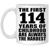 114th Birthday First 114 Years of Childhood Are The Hardest - 11oz Coffee Mug
