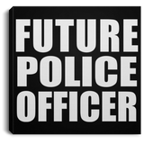 Future Police Officer - Canvas Square