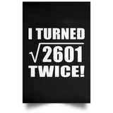 102nd Birthday I Turned Square Root of 2601 Twice - Poster Portrait