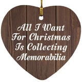 All I Want For Christmas Is Collecting Memorabilia - Heart Ornament D