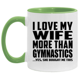 I Love My Wife More Than Gymnastics - 11oz Accent Mug Green