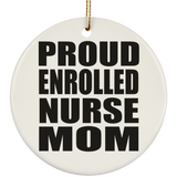 Proud Enrolled Nurse Mom - Circle Ornament