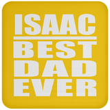 Isaac Best Dad Ever - Drink Coaster
