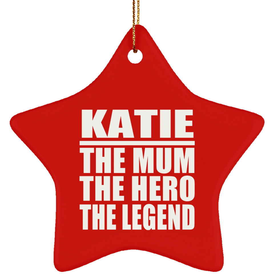 Katie The Mum The Hero The Legend - Star Ornament