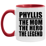 Phyllis The Mom The Hero The Legend - 11oz Accent Mug Red