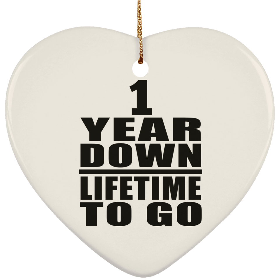 1st Anniversary 1 Year Down Lifetime To Go - Heart Ornament
