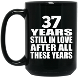 37th Anniversary 37 Years Still In Love After These Years - 15oz Coffee Mug Black